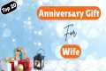 20 Best Anniversary Gift For Wife |