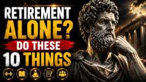 Retired in Your 60s–80s 10 Things You Need to Live Comfortably Alone Stoicism - Wisdom of the Stoics